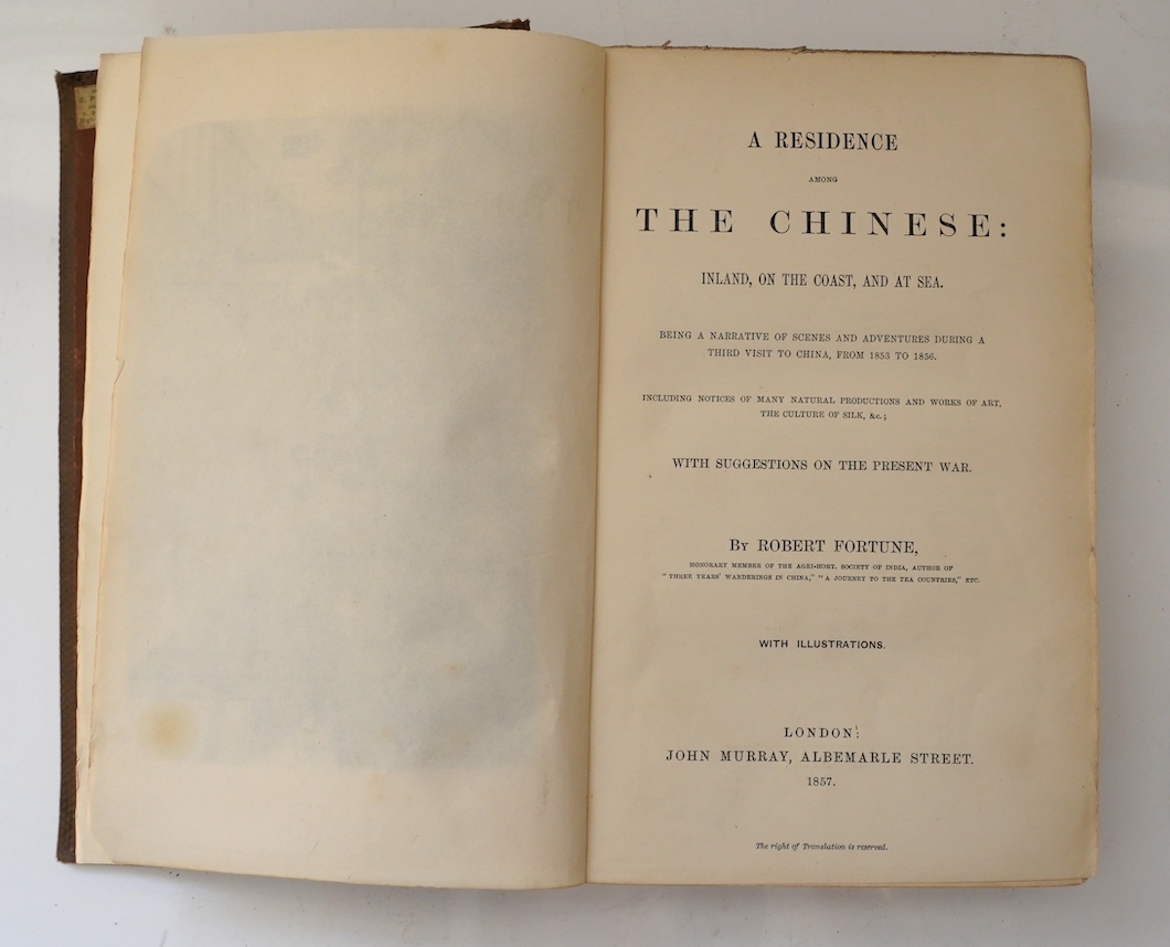 Fortune, Robert - A Residence among the Chinese, inland, on the coast and at sea being a narrative of adventures during a third visit to China from 1853 to 1856, 1st edition, John Murray, London, 1857